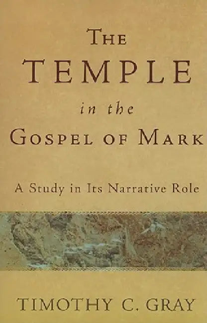 Buy The Temple in the Gospel of Mark (English, Timothy C. Gray) — BookShops.in