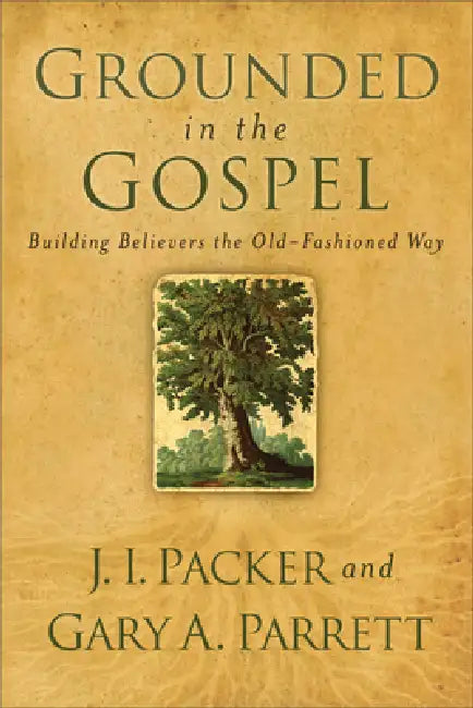 Buy Grounded in the Gospel (English, J. I. Packer | Gary a. Parrett) — BookShops.in