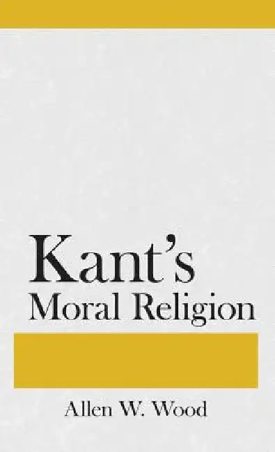 Buy Kants Moral Religion (English, Allen W. Wood) — BookShops.in