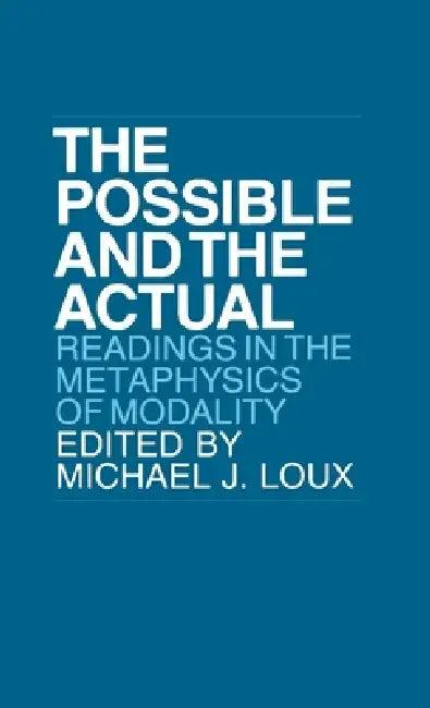 Possible and the Actual (English, Michael J. Loux)