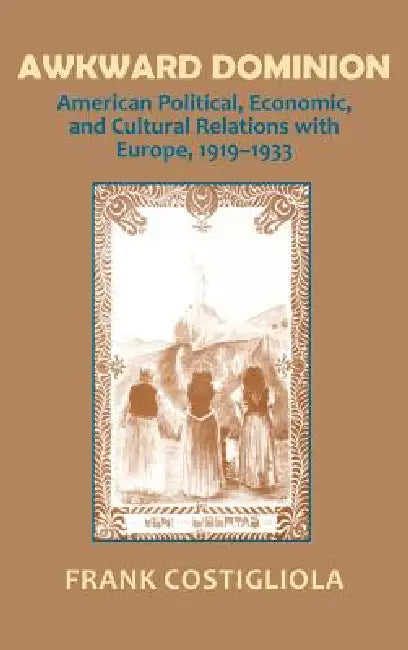 Buy Awkward Dominion (English, Frank C. Costigliola) — BookShops.in