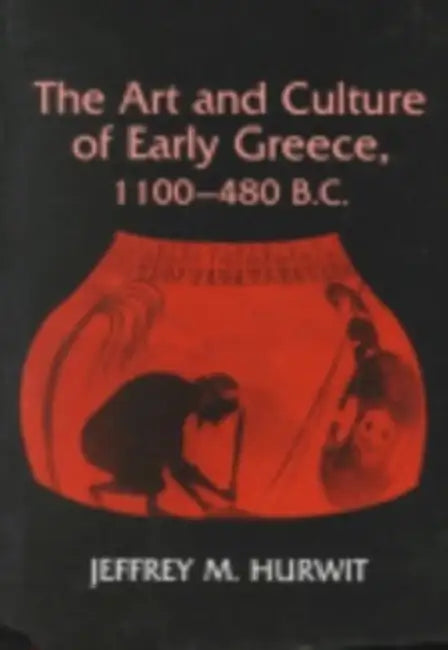 Buy Art and Culture of Early Greece, 1100-480 B.C. (English, Jeffrey Hurwit) — BookShops.in