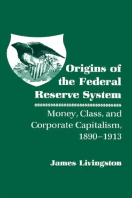 Buy Origins of the Federal Reserve System (English, James Livingston) — BookShops.in