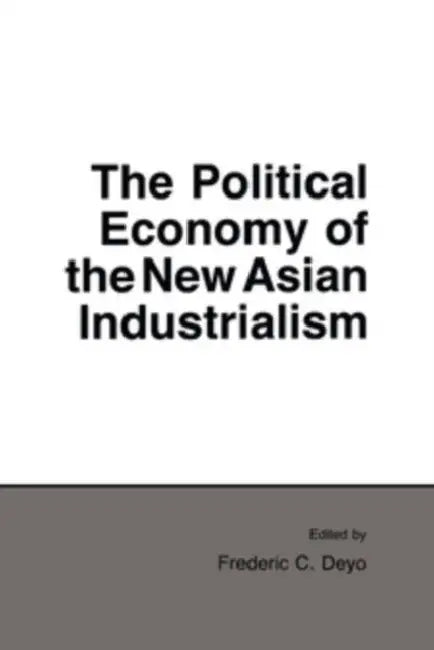 Buy The Political Economy of the New Asian Industrialism (English, Frederic C. Deyo) — BookShops.in