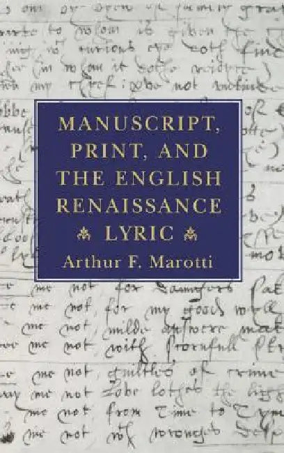 Buy Manuscript, Print, and the English Renaissance Lyric (English, Arthur F. Marotti) — BookShops.in