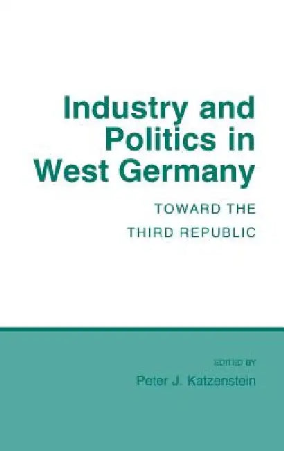 Buy Industry and Politics in West Germany (English, Peter J. Katzenstein) — BookShops.in