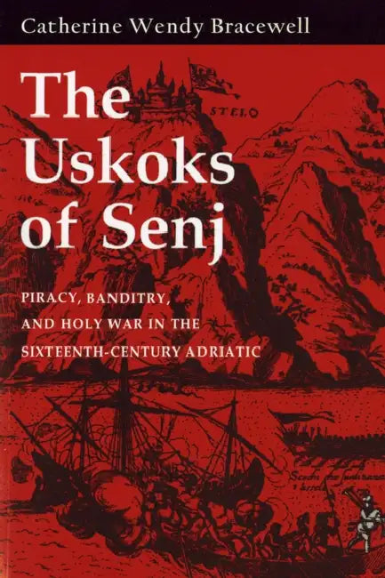 Buy Uskoks of Senj (English, Catherine Wendy Bracewell) — BookShops.in