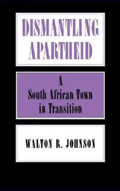 Buy Dismantling Apartheid (English, Walton Johnson) — BookShops.in