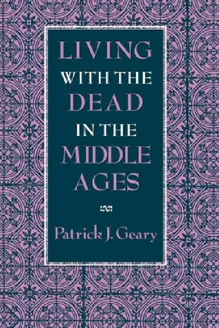 Buy Living with the Dead in the Middle Ages (English, Patrick J. Geary) — BookShops.in