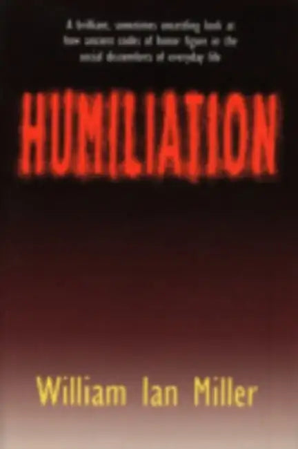 Buy Humiliation (English, William Ian Miller) — BookShops.in