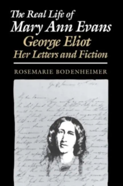 Buy The Real Life of Mary Ann Evans (English, Rosemarie Bodenheimer) — BookShops.in