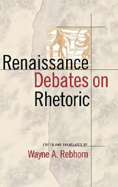 Buy Renaissance Debates on Rhetoric (English, Wayne A. Rebhorn | Wayne A. Rebhorn) — BookShops.in
