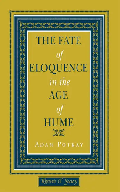 Buy The Fate of Eloquence in the Age of Hume (English, Adam Potkay) — BookShops.in