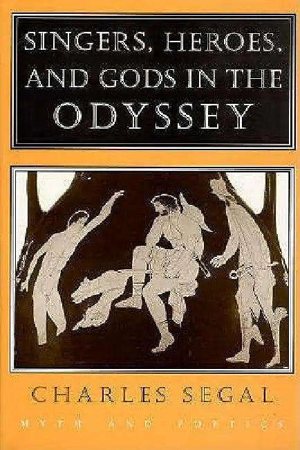 Buy Singers, Heroes, and Gods in the "Odyssey" (English, Charles Segal) โ BookShops.in