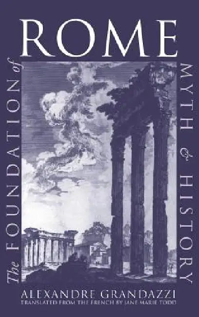 Buy The Foundation of Rome (English, Alexandre Grandazzi | Jane Marie Todd) — BookShops.in