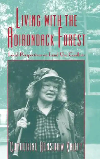 Buy Living with the Adirondack Forest (English, Catherine Henshaw Knott) — BookShops.in