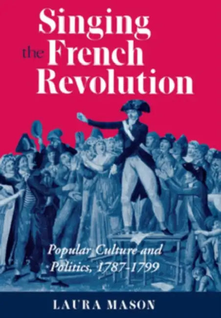 Buy Singing the French Revolution (English, Laura Mason) — BookShops.in