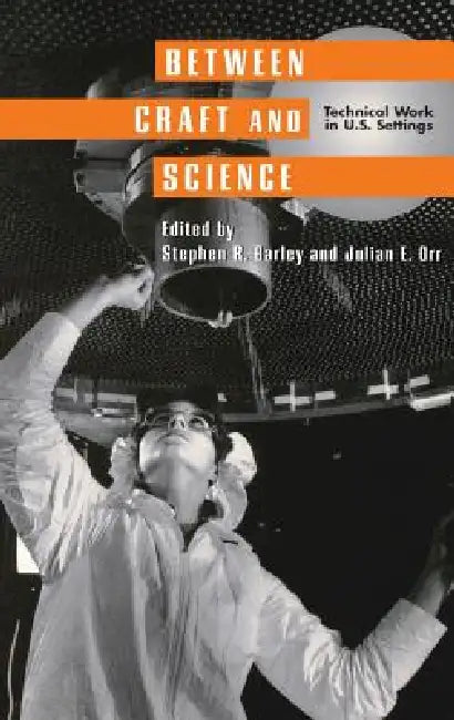Buy Between Craft and Science (English, Stephen R. Barley | Julian E. Orr) — BookShops.in