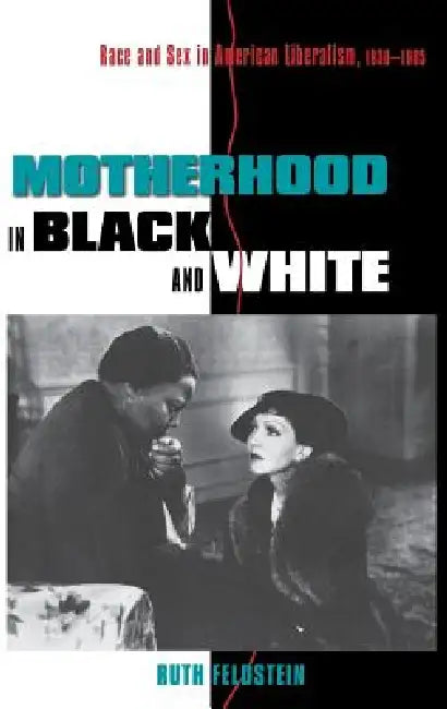 Buy Motherhood in Black and White (English, Ruth Feldstein) — BookShops.in