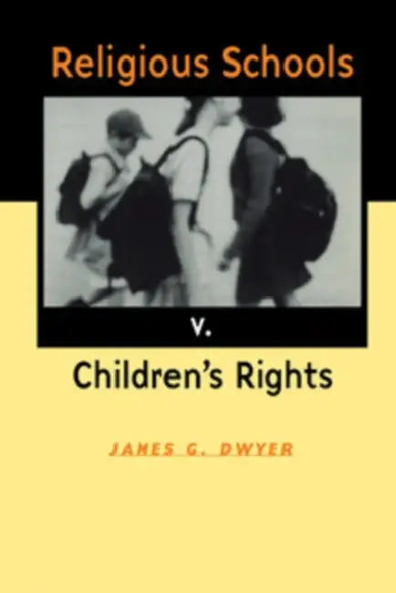 Buy Religious Schools v. Children's Rights (English, James G. Dwyer) — BookShops.in