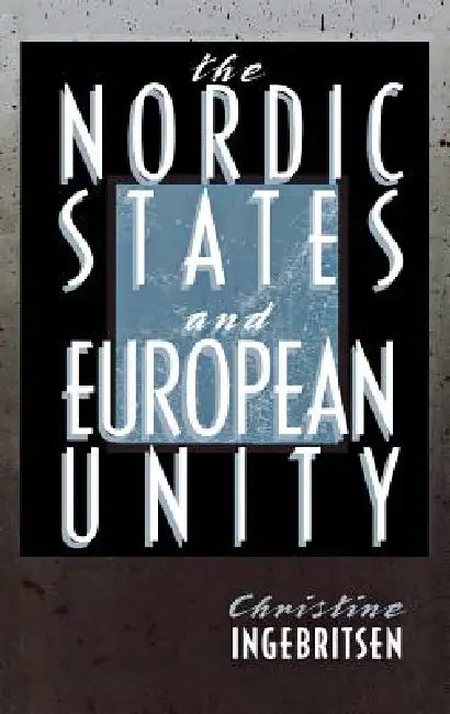 Buy The Nordic States and European Unity (English, Christine Ingebritsen) — BookShops.in