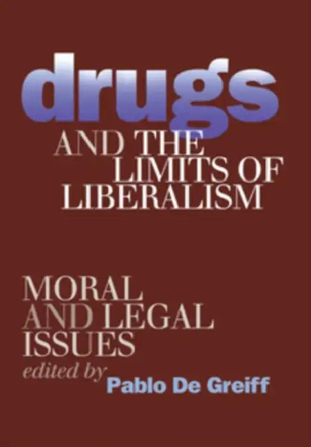 Buy Drugs and the Limits of Liberalism (English, Pablo de Greiff) — BookShops.in