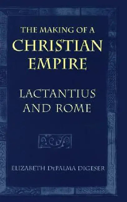 Buy The Making of a Christian Empire (English, Elizabeth Depalma Digeser) — BookShops.in