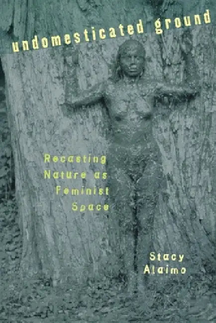 Buy Undomesticated Ground (English, Stacy Alaimo) — BookShops.in