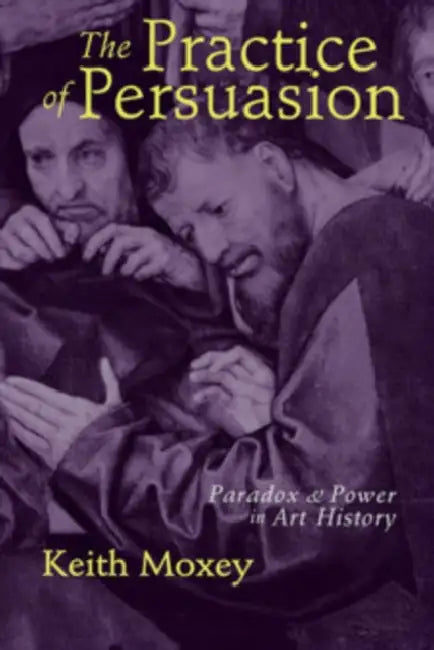 Buy The Practice of Persuasion (English, Keith Moxey) — BookShops.in