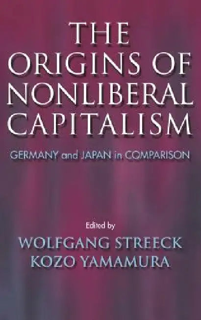 Buy The Origins of Nonliberal Capitalism (English, Wolfgang Streeck | Kozo Yamamura) — BookShops.in
