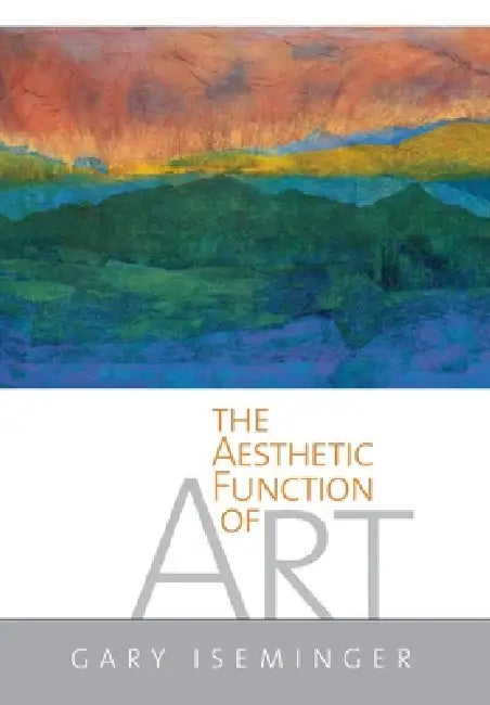 Buy The Aesthetic Function of Art (English, Gary Iseminger) — BookShops.in