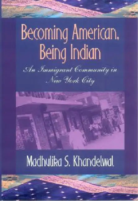 Buy Becoming American, Being Indian (English, Madhulika S. Khandelwal) — BookShops.in
