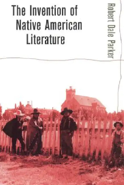Buy The Invention of Native American Literature by Robert Dale Parker | Hardcover | Cornell University Press | Higher Education Textbook on North American Literature — BookShops.in