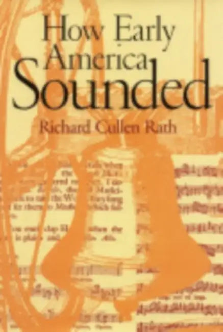 Buy How Early America Sounded (English, Richard C. Rath) — BookShops.in