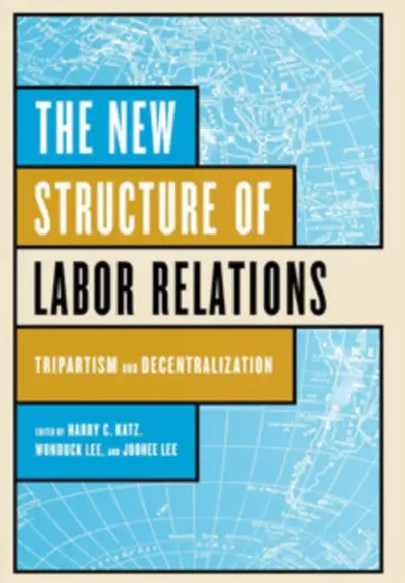 Buy The New Structure of Labor Relations (English, Harry C. Katz | Wonduck Lee | Joohee Lee) โ BookShops.in
