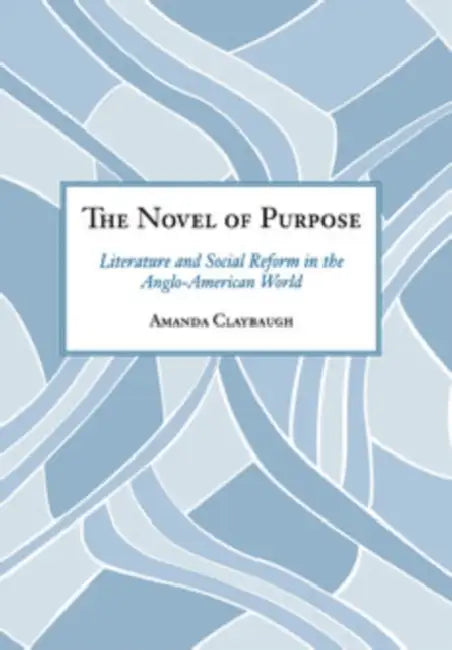 Buy The Novel of Purpose (English, Amanda Claybaugh) — BookShops.in