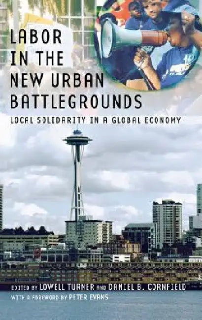 Buy Labor in the New Urban Battlegrounds (English, Lowell Turner | Daniel B. Cornfield | Peter B. Evans) โ BookShops.in