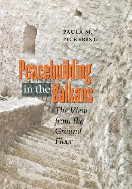 Buy Peacebuilding in the Balkans (English, Paula M. Pickering) — BookShops.in