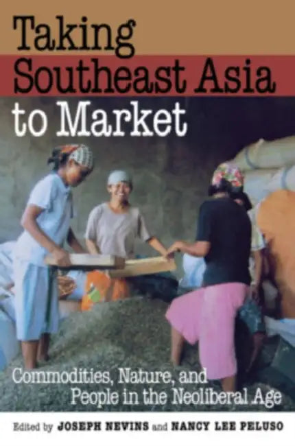 Buy Taking Southeast Asia to Market (English, Joseph Nevins | Nancy Lee Peluso) — BookShops.in