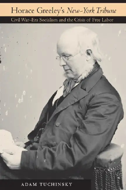 Buy Horace Greeley's "New-York Tribune" (English, Adam Tuchinsky) — BookShops.in