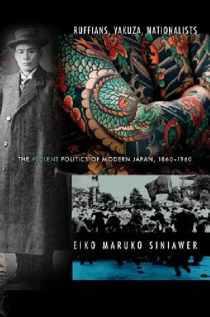 Buy Ruffians, Yakuza, Nationalists (English, Eiko Maruko Siniawer) — BookShops.in