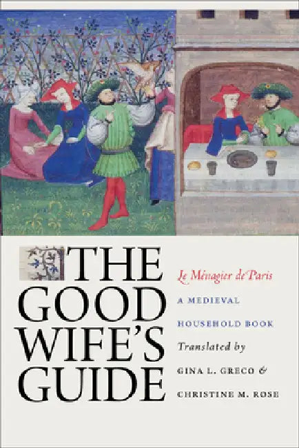 Buy The Good Wife's Guide (Le Ménagier de Paris) (English, Gina L. Greco | Christine M. Rose) — BookShops.in