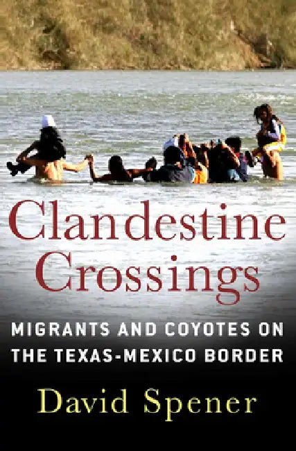 Buy Clandestine Crossings (English, David Spener) — BookShops.in