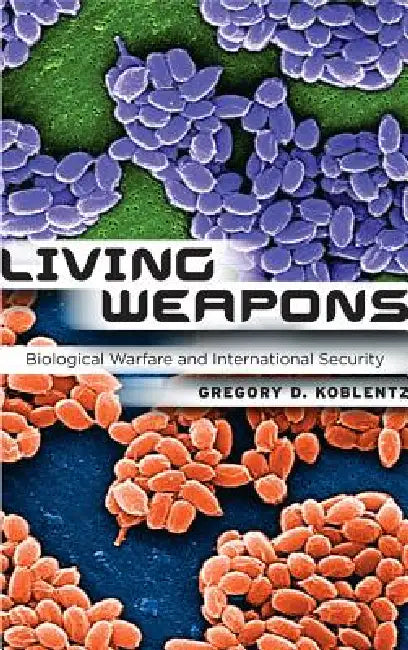 Buy Living Weapons (English, Gregory D. Koblentz) — BookShops.in