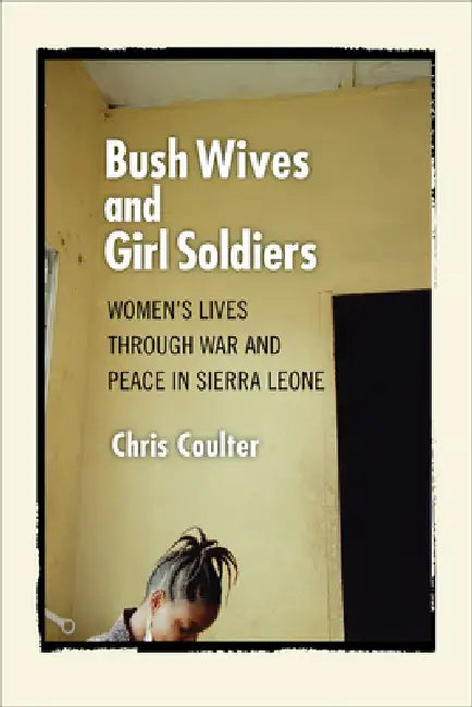 Buy Bush Wives and Girl Soldiers (English, Chris Coulter) — BookShops.in