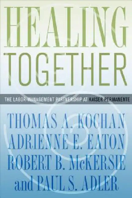 Buy Healing Together (English, Thomas A. Kochan | Adrienne E. Eaton | Robert B. McKersie) โ BookShops.in