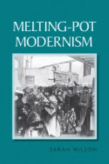 Buy Melting-Pot Modernism (English, Sarah Wilson) — BookShops.in