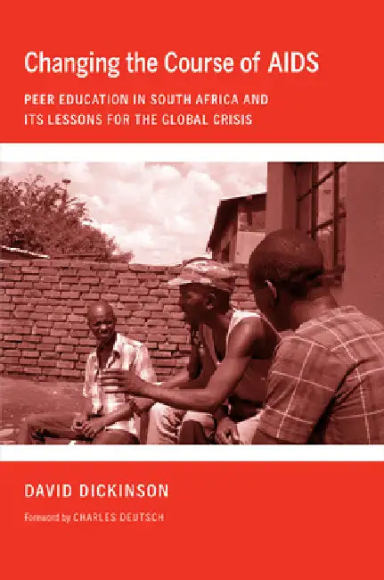 Buy Changing the Course of AIDS (English, David Dickinson | Charles Deutsch) โ BookShops.in