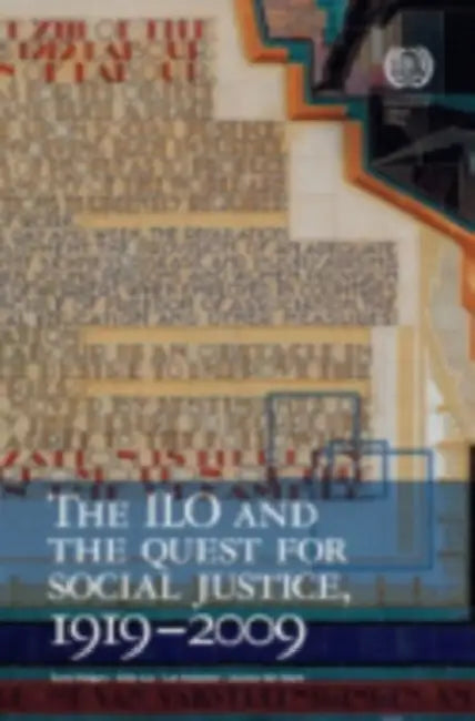 Buy The ILO and the Quest for Social Justice, 1919ร2009 (English, Gerry Rodgers | Eddy Lee | Lee Swepston) โ BookShops.in