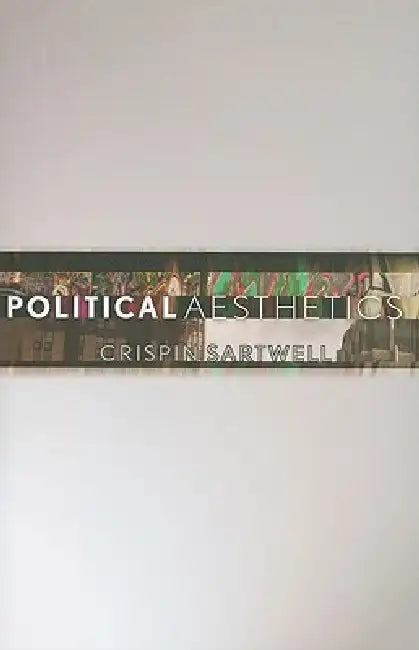 Buy Political Aesthetics (English, Crispin Sartwell) โ BookShops.in